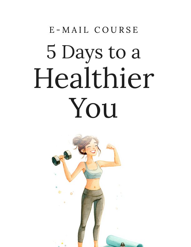 5 Days to a Healthier You Mini Course